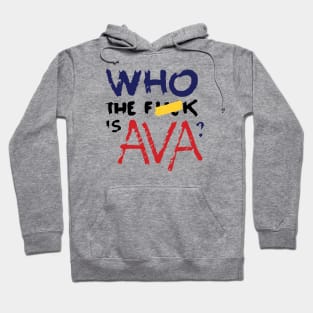 Who The F*** Is Ava? Hoodie